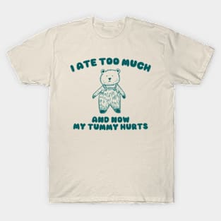 I Ate Too Much And My Tummy Hurts - Cartoon Meme Top, Vintage Cartoon Sweater, Unisex T-Shirt